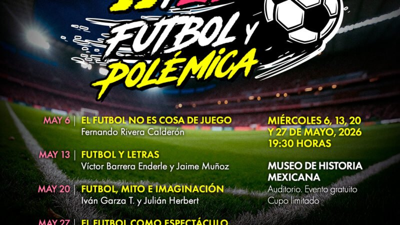 Museo de Historia Mexicana presenta ciclo “11-22, Futbol y polémica” rumbo al Mundial 2026